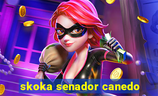 skoka senador canedo